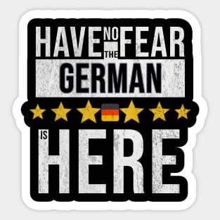 Have No Fear The German Is Here - Gift for German From Germany Sticker
